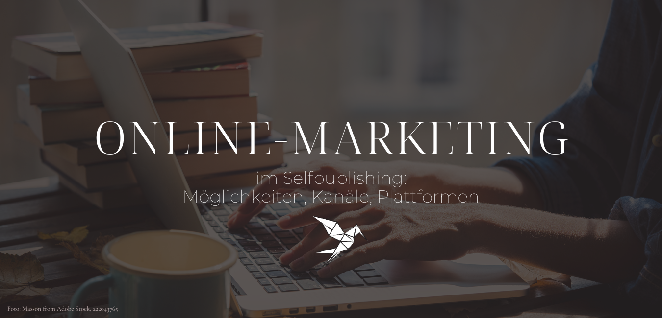 Online-Marketing im Selfpublishing: Verschiedene Kanäle im Überblick